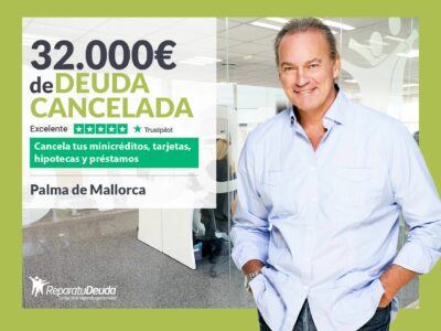 Repara tu Deuda Abogados cancela 32.000€ en  Mallorca (Baleares) con la Ley de Segunda Oportunidad