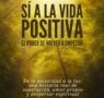 ‘Sí a la vida positiva’: el libro que inspira a volver a empezar con amor, fe y esperanza